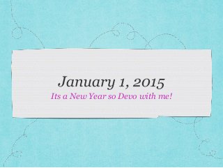 Its a New Year so Devo with me!
 