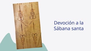 Devoción a la Sábana Santa. Sábana Santapptx | PPTX