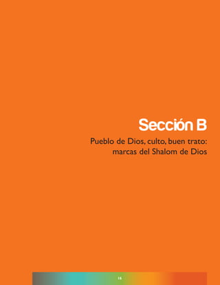 16
sección B
Pueblo de Dios, culto, buen trato:
marcas del Shalom de Dios
 