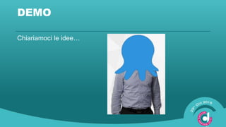 DEMO
Chiariamoci le idee…
 