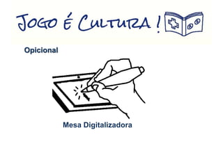Opicional
Mesa Digitalizadora
 