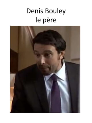 Denis Bouley
le père
 