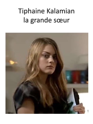 Tiphaine Kalamian
la grande sœur
 