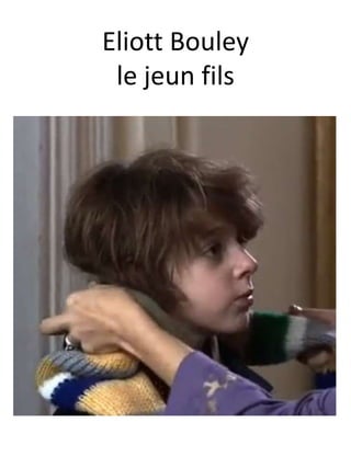 Eliott Bouley
le jeun fils
 