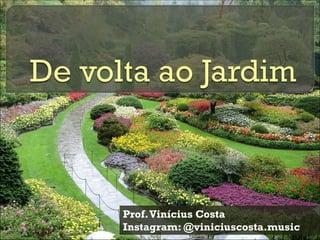 Prof.Vinícius Costa
Instagram: @viniciuscosta.music
 
