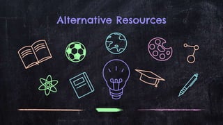 Alternative Resources
 