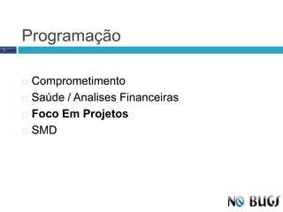 ProgramaçãoComprometimentoSaúde / Analises FinanceirasFoco Em ProjetosSMD 