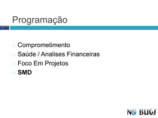 ProgramaçãoComprometimentoSaúde / Analises FinanceirasFoco Em ProjetosSMD