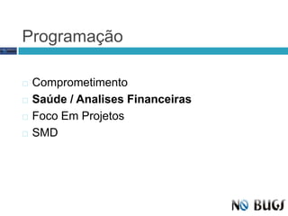 ProgramaçãoComprometimentoSaúde / Analises FinanceirasFoco Em ProjetosSMD 