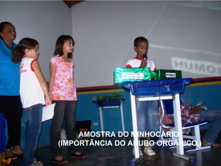 AMOSTRA DO MINHOCÁRIO. (IMPORTÂNCIA DO ADUBO ORGÂNICO.) 