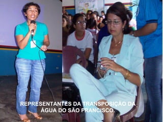 REPRESENTANTES DA TRANSPOSIÇÃO DA ÁGUA DO SÃO FRANCISCO. 