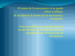 El status de la mercancía y si se puede volver a utilizar. 