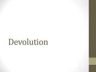 Devolution

 