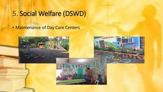 5. Social Welfare (DSWD)
• Maintenance of Day Care Centers
 