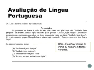 D13 – Identificar efeitos de
ironia ou humor em textos
variados.
 