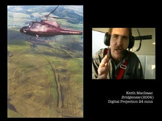 Keith MacIsaac  Bridgeness  (2004) Digital Projection 24 mins  