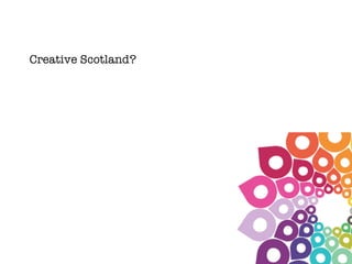 Creative Scotland? 