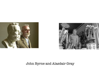 John Byrne and Alasdair Gray 