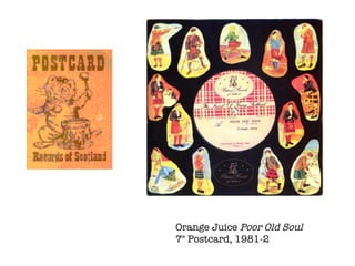 Orange Juice  Poor Old Soul 7" Postcard, 1981-2 