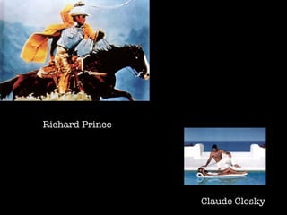 Richard Prince Claude Closky 