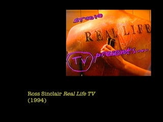 Ross Sinclair  Real Life TV (1994) 