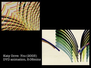 Katy Dove:  You  (2003)  DVD animation, 5:06mins  