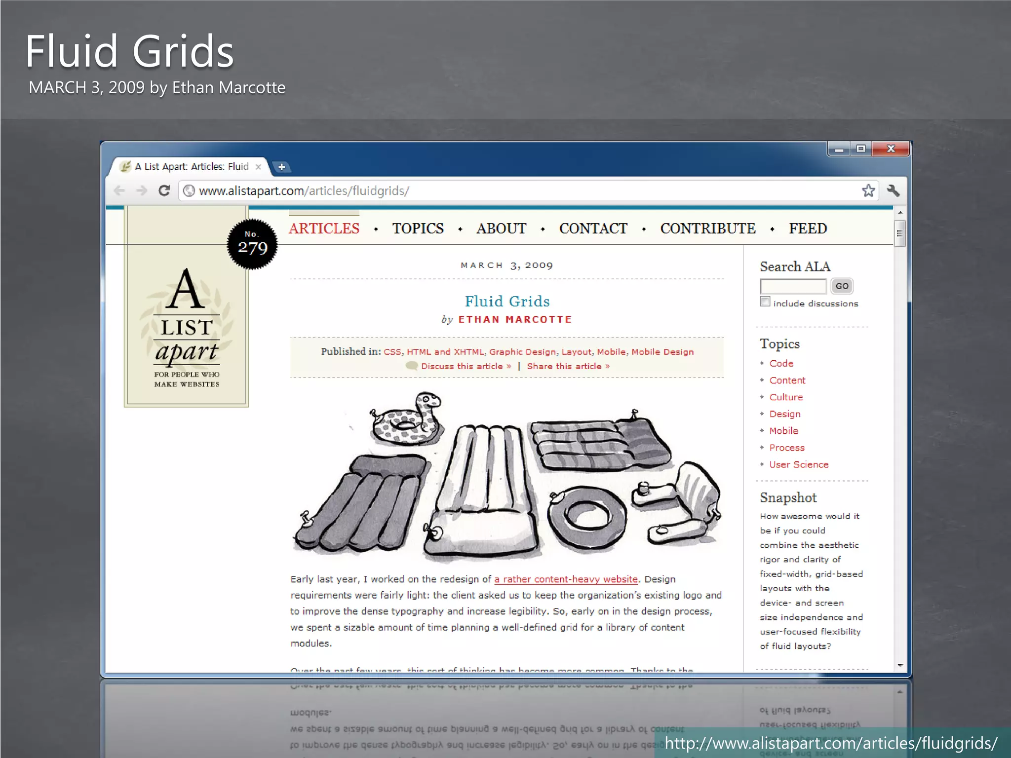 Fluid Grids
MARCH 3, 2009 by Ethan Marcotte




                                  http://www.alistapart.com/articles/fluidgrids/
 