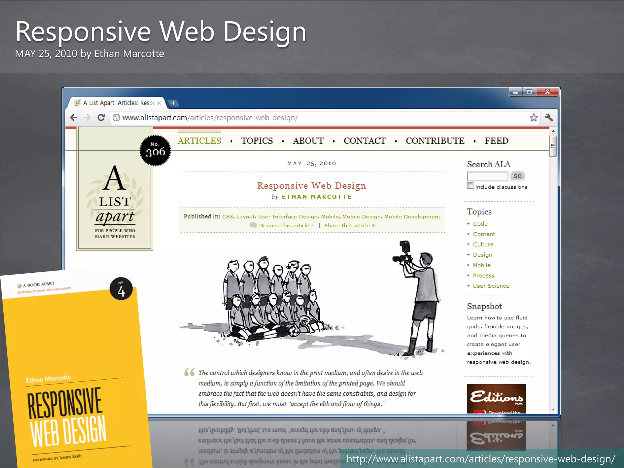 Responsive Web Design
MAY 25, 2010 by Ethan Marcotte




                                 http://www.alistapart.com/articles/responsive-web-design/
 