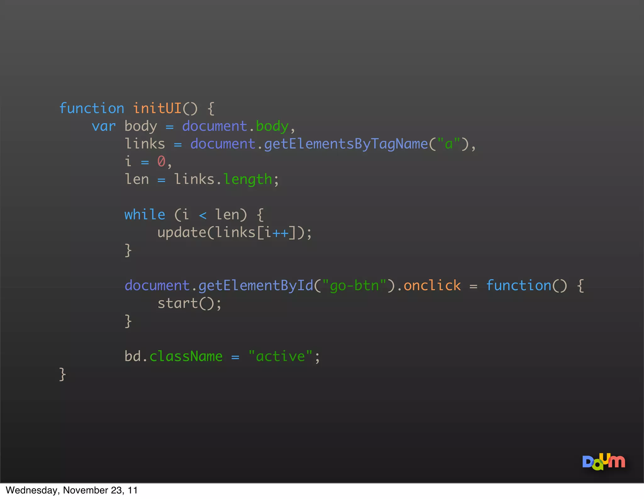 Scope Chains




Wednesday, November 23, 11
 