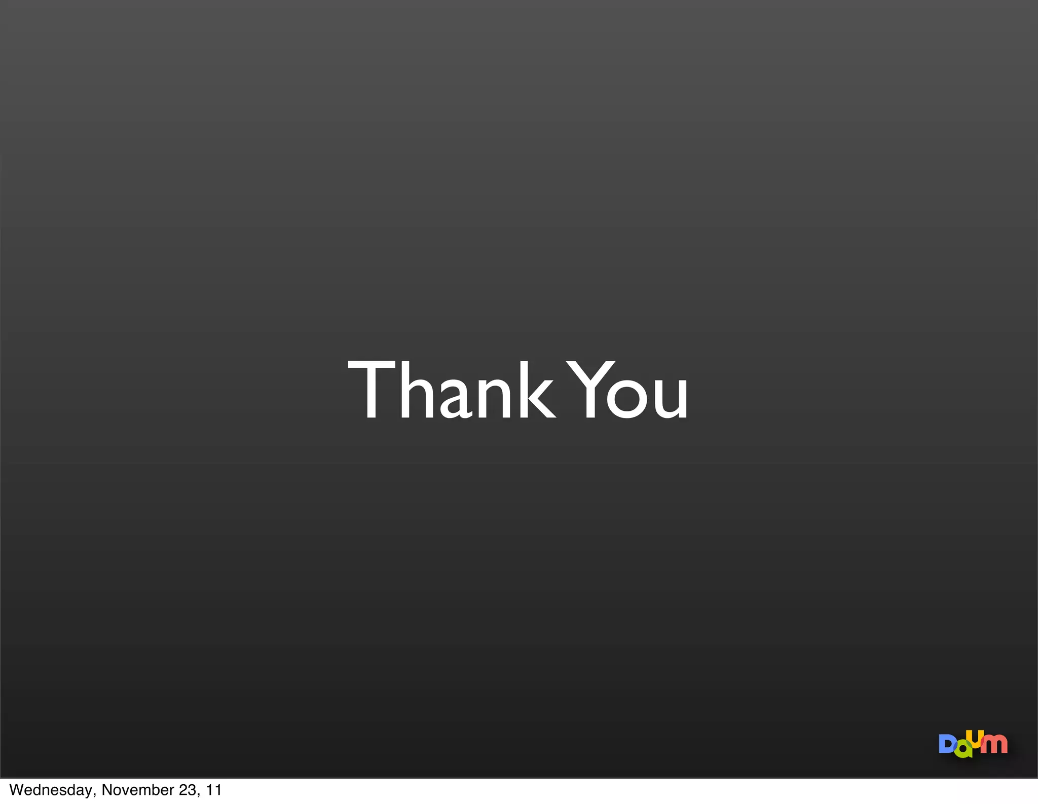 Conclusion




Wednesday, November 23, 11
 