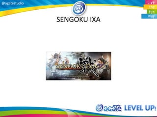 @agatestudio
SENGOKU IXA
 