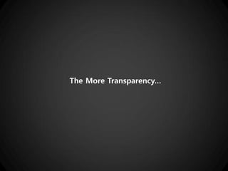 The More Transparency…
 