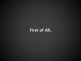 First of All..
 