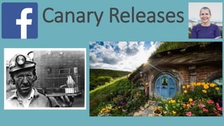 Canary Releases
 