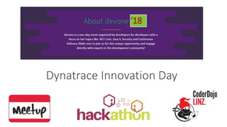 ‘18
Dynatrace Innovation Day
 