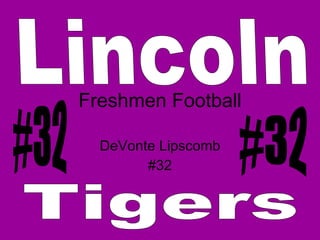 Freshmen Football DeVonte Lipscomb #32 Lincoln Tigers #32 #32 