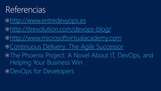 http://www.entredevyops.es 
http://itrevolution.com/devops-blog/ 
http://www.microsoftvirtualacademy.com 
Continuous Delivery: The Agile Successor 
