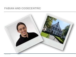 codecentric AG
FABIAN AND CODECENTRIC
 