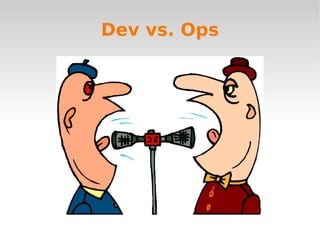 Dev vs. Ops
 