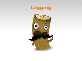 Logging
 