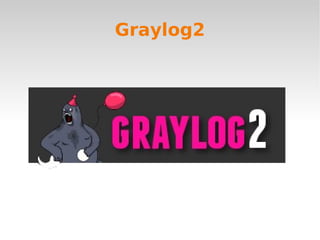 Graylog2
 
