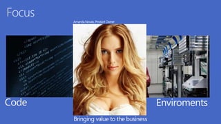 Amanda Novais, ProductOwner 
Code Enviroments 
Bringing value to the business 
 