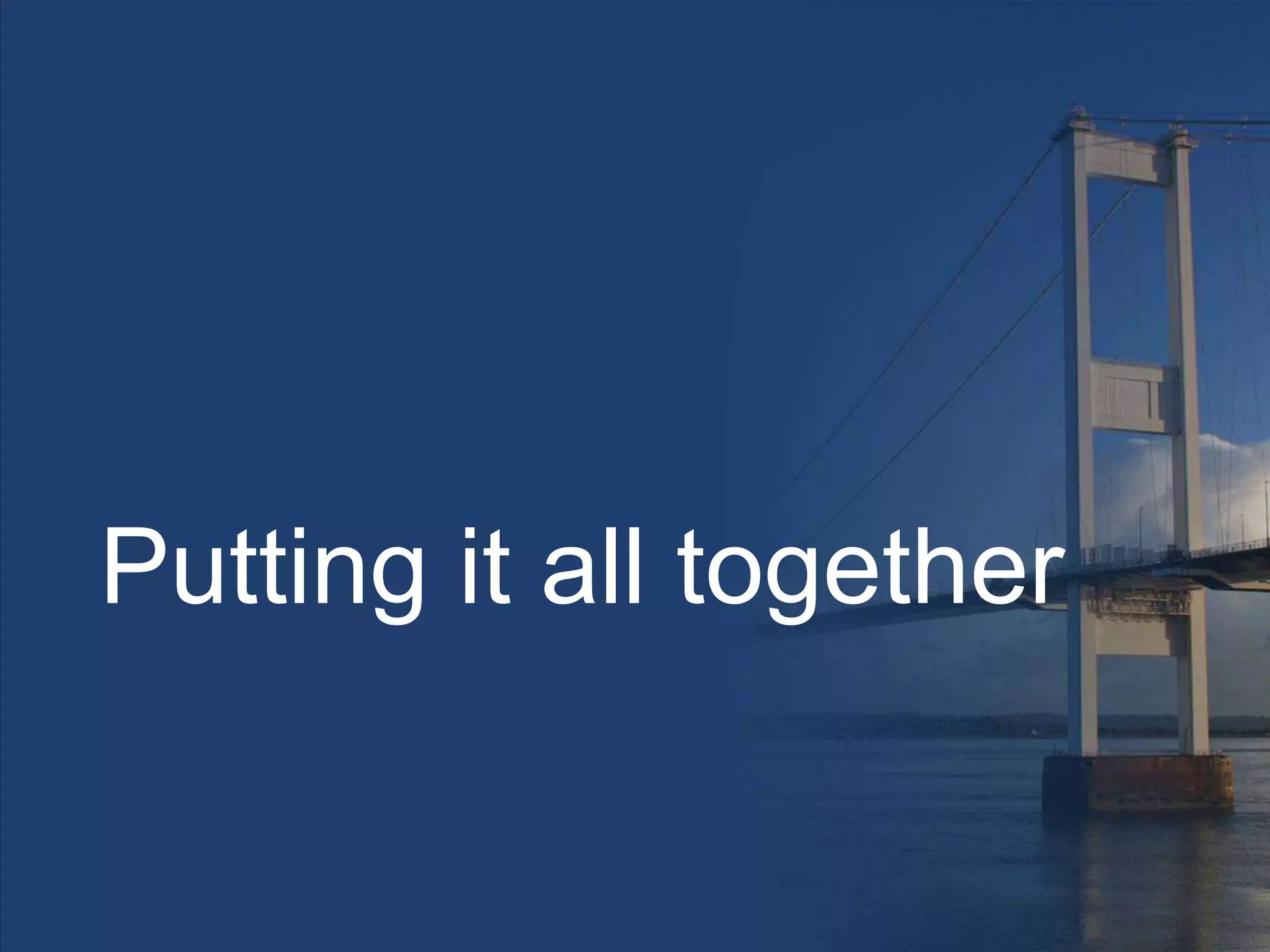 Putting it all together
 