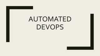AUTOMATED
DEVOPS
 