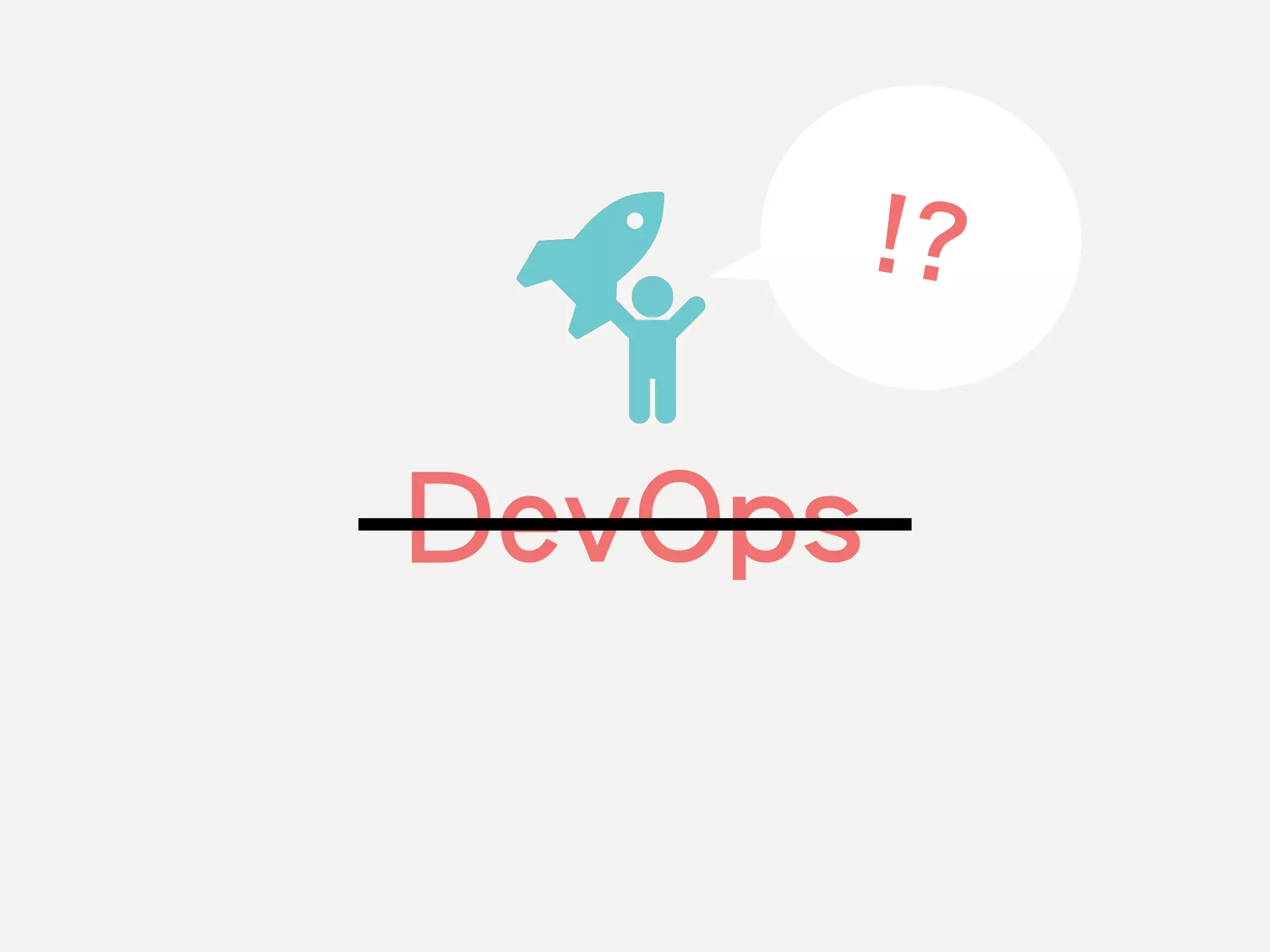 DevOps
!?
 