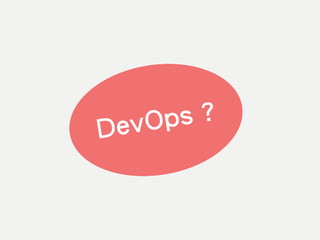 DevOps ?
 