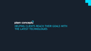 HELPING CLIENTS REACH THEIR GOALS WITH
THE LATEST TECHNOLOGIES
 