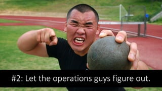 #2: Let the operations guys figure out.
 
