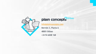 Info@plainconcepts.com
Nervión 3, Planta 6
48001 Bilbao
+34 94 6008 168
Bilbao
 