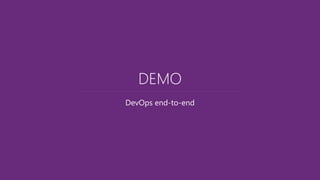DevOps end-to-end
DEMO
 